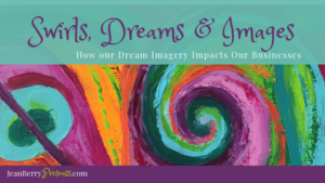Swirls, Dream Imagery and Your Business