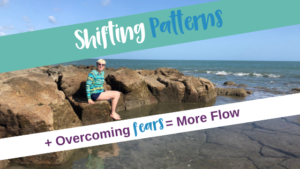Shifting Patterns, Overcoming Deep Seeded Fears of the Ocean = More Flow