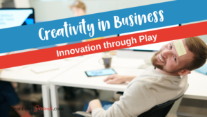Why Creativity BELONGS In Your Business!